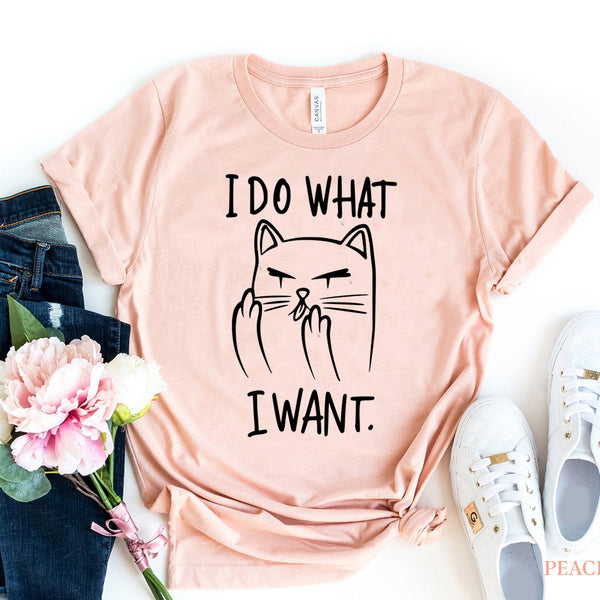 I do what I want T-shirt